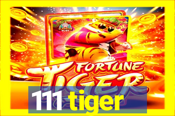 111 tiger